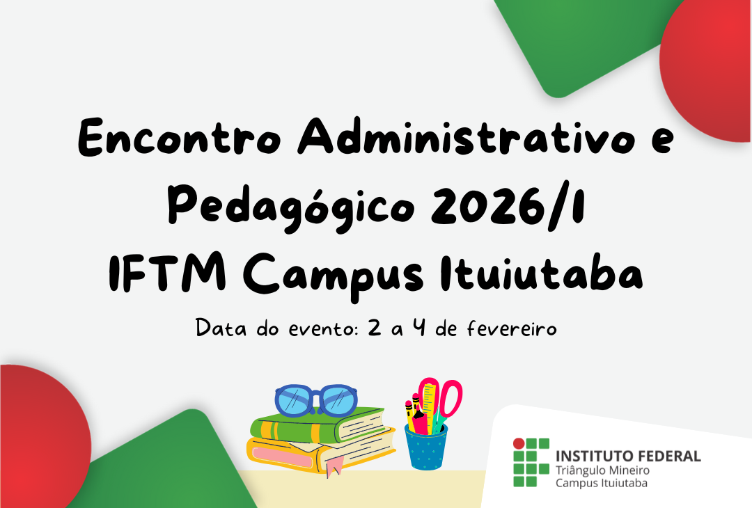 IFTM Encontro Administrativo e Pedagógico 2026/1 - IFTM Campus Ituiutaba